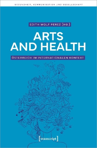Buchcover und Innenansicht für das Buch: Arts and Health - Österreich im internationalen Kontext