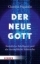 Buchcover und Innenansicht für das Buch: Der neue Gott. Künstliche Intelligenz und die menschliche Sinnsuche