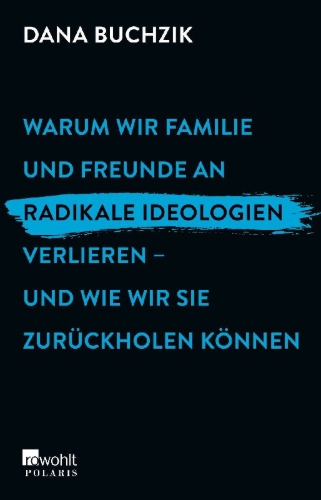 Buchcover und Innenansicht für das Buch: Warum wir Familie und Freunde an radikale Ideologien verlieren - und wie wir sie zurückholen können
