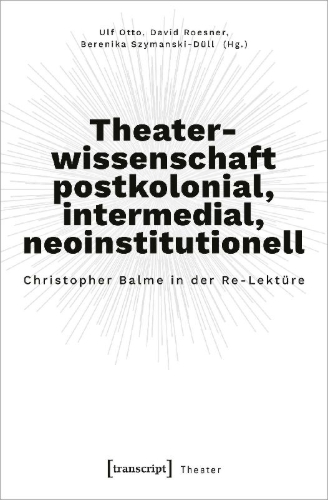 Buchcover und Innenansicht für das Buch: Theaterwissenschaft postkolonial, intermedial, neoinstitutionell