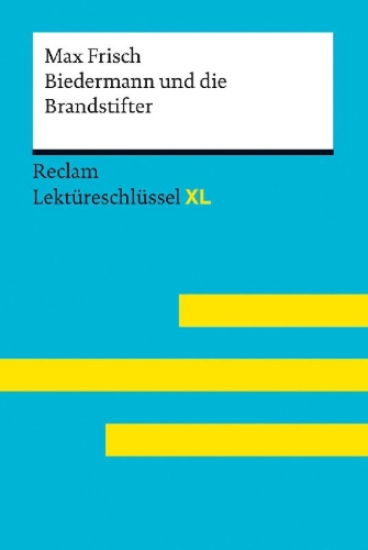 Buchcover und Innenansicht für das Buch: Biedermann und die Brandstifter von Max Frisch. Lektüreschlüssel mit Inhaltsangabe, Interpretation, Prüfungsaufgaben mit Lösungen, Lernglossar. (Reclam Lektüreschlüssel XL)
