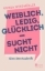 Buchcover und Innenansicht für das Buch: Weiblich, ledig, glücklich - sucht nicht