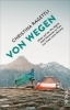 Buchcover und Innenansicht für das Buch: VON WEGEN. Eine Frau allein auf der Via Alpina - 2363 Kilometer zu Fuss von Triest nach Monaco