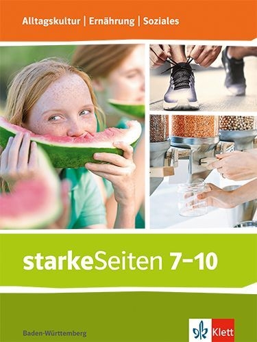 Buchcover und Innenansicht für das Buch: starkeSeiten Alltagskultur | Ernährung | Soziales. Schulbuch Klasse 7-10. Ausgabe Baden-Württemberg