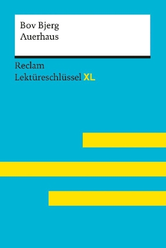 Buchcover und Innenansicht für das Buch: Auerhaus von Bov Bjerg: Lektüreschlüssel mit Inhaltsangabe, Interpretation, Prüfungsaufgaben mit Lösungen, Lernglossar. (Reclam Lektüreschlüssel XL)