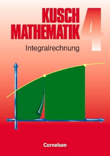 Buchcover und Innenansicht für das Buch: Kusch. Mathematik 4. Integralrechnung