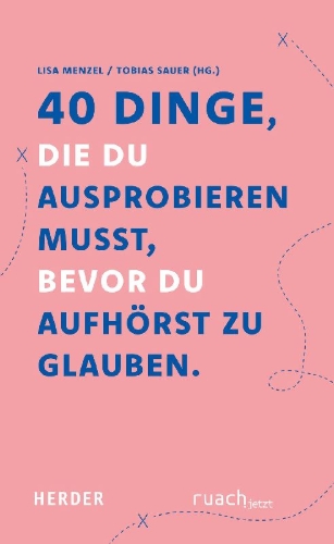 Buchcover und Innenansicht für das Buch: 40 Dinge, die du ausprobieren musst, bevor du aufhörst zu glauben