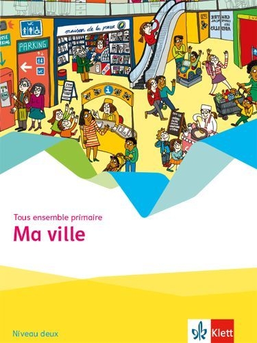 Buchcover und Innenansicht für das Buch: Tous ensemble primaire. Ma ville - Cahier d'activités Niveau deux