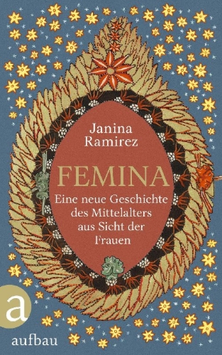 Buchcover und Innenansicht für das Buch: Femina. A New History of the Middle Ages, Through the Women Written Out of It
