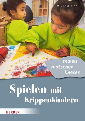 Buchcover und Innenansicht für das Buch: Spielen mit Krippenkindern: malen, matschen, kneten