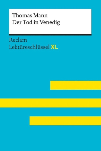 Buchcover und Innenansicht für das Buch: Der Tod in Venedig von Thomas Mann: Lektüreschlüssel mit Inhaltsangabe, Interpretation, Prüfungsaufgaben mit Lösungen, Lernglossar. (Reclam Lektüreschlüssel XL)