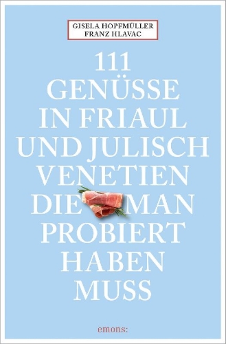 Buchcover und Innenansicht für das Buch: 111 Genüsse in Friaul und Julisch Venetien, die man probiert haben muss