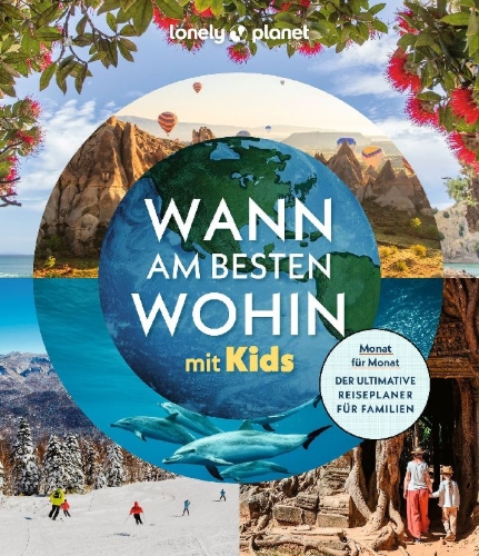 Buchcover und Innenansicht für das Buch: LONELY PLANET Bildband Wann am besten wohin mit Kids