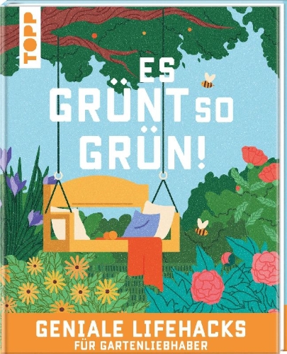 Buchcover und Innenansicht für das Buch: Es grünt so grün! Geniale Lifehacks für Gartenliebhaber