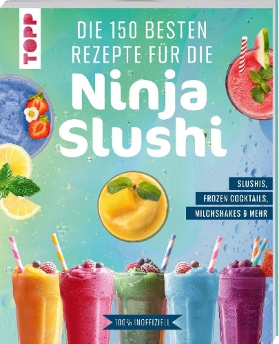 Buchcover und Innenansicht für das Buch: Die 150 besten Rezepte für die Ninja Slushi