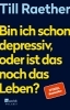 Buchcover und Innenansicht für das Buch: Bin ich schon depressiv, oder ist das noch das Leben?