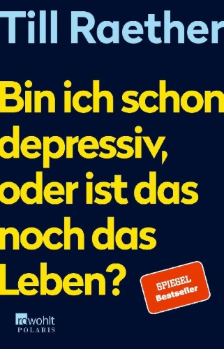 Buchcover und Innenansicht für das Buch: Bin ich schon depressiv, oder ist das noch das Leben?