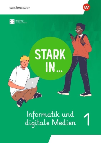 Buchcover und Innenansicht für das Buch: Stark in ... Informatik und Digitale Medien - Arbeitsheft I