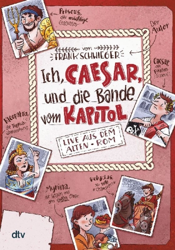 Buchcover und Innenansicht für das Buch: Ich, Caesar, und die Bande vom Kapitol Live aus dem alten Rom