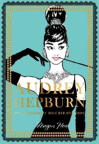 Buchcover und Innenansicht für das Buch: Audrey Hepburn. The Illustrated World of a Fashion Icon