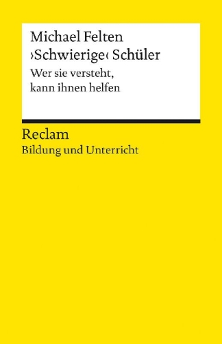 Buchcover und Innenansicht für das Buch: "Schwierige" Schüler. Wer sie versteht, kann ihnen helfen. Reclam Bildung und Unterricht