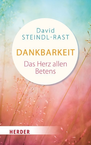 Buchcover und Innenansicht für das Buch: "Gratefulness. The Heart of Prayer" b. Paulist Press, Ramsey, New Yersey. Dt. Ausgabe Dianus Trikont Verlag, München 1985 und als Goldmann Taschenbuche