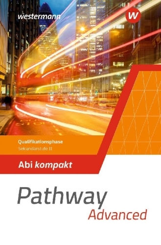 Buchcover und Innenansicht für das Buch: Pathway Advanced. Qualifikationsphase Sekundarstufe II. Abi kompakt. Nordrhein-Westfalen / Nord 2024