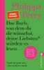 Buchcover und Innenansicht für das Buch: The Book You Want Everyone You Love* To Read *(and maybe a few you don't)