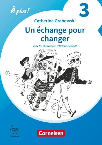 Buchcover und Innenansicht für das Buch: À plus ! 1. und 2. Fremdsprache. Band 3 / A2+ - Ersatzlektüre 1: Un échange pour changer
