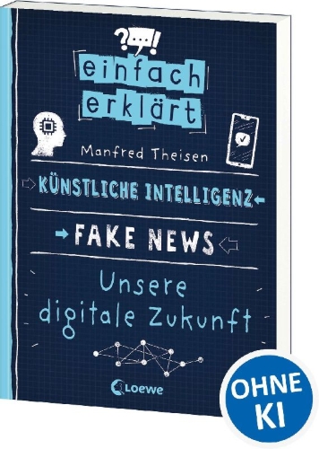 Buchcover und Innenansicht für das Buch: Einfach erklärt - Künstliche Intelligenz - Fake News - Unsere digitale Zukunft