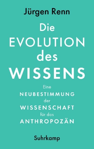 Buchcover und Innenansicht für das Buch: The Evolution of Knowledge. Rethinking Science for the Anthropocene