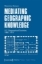 Buchcover und Innenansicht für das Buch: Mediating Geographic Knowledge