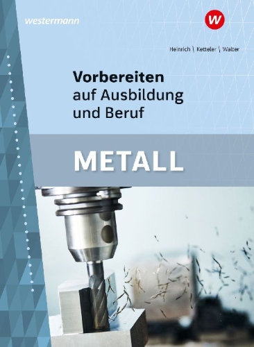 Buchcover und Innenansicht für das Buch: Vorbereiten auf Ausbildung und Beruf. Metall Schulbuch