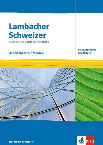 Buchcover und Innenansicht für das Buch: Lambacher Schweizer Mathematik Qualifikationsphase Leistungskurs/Grundkurs. Arbeitsheft mit Mediensammlung Klassen 12/13. Ausgabe Nordrhein-Westfalen