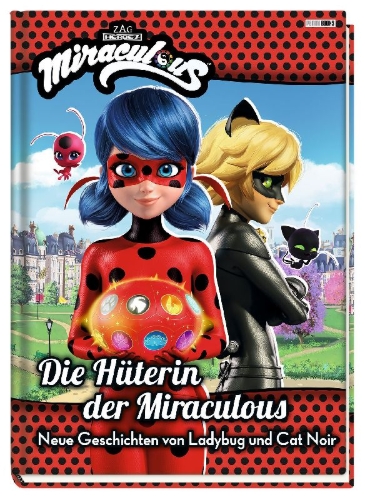 Buchcover und Innenansicht für das Buch: Miraculous: Die Hüterin der Miraculous - Neue Geschichten von Ladybug und Cat Noir