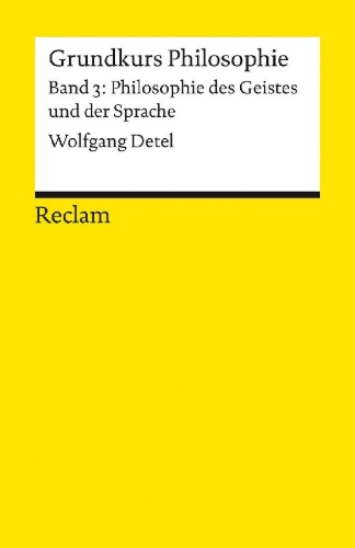 Buchcover und Innenansicht für das Buch: Grundkurs Philosophie. Band 3: Philosophie des Geistes und der Sprache
