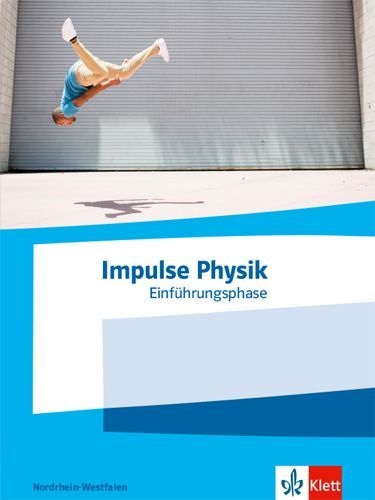 Buchcover und Innenansicht für das Buch: Impulse Physik Oberstufe Einführungsphase. Schulbuch Klasse 10 (G8) / Klasse 11 (G9). Ausgabe Nordrhein-Westfalen