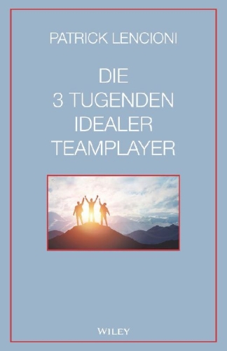 Buchcover und Innenansicht für das Buch: The Ideal Team Player: How to Recognize and Cultivate The Three Essential Virtues