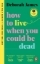 Buchcover und Innenansicht für das Buch: How to Live When You Could Be Dead