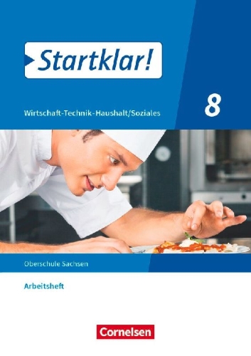 Buchcover und Innenansicht für das Buch: Startklar! 8. Schuljahr - Wirtschaft-Technik-Haushalt/Soziales - Sachsen - Arbeitsheft