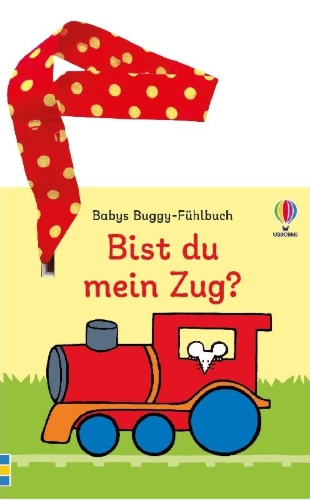 Buchcover und Innenansicht für das Buch: Babys Buggy-Fühlbuch: Bist du mein Zug?