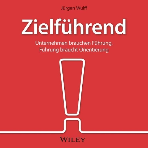 Buchcover und Innenansicht für das Buch: Zielführend: Unternehmen brauchen Führung, Führung braucht Orientierung