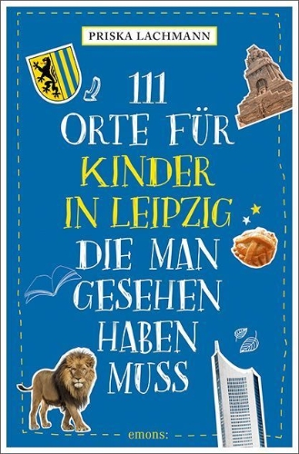 Buchcover und Innenansicht für das Buch: 111 Orte für Kinder in Leipzig, die man gesehen haben muss