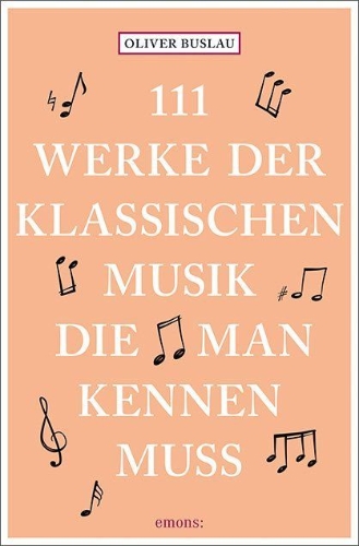 Buchcover und Innenansicht für das Buch: 111 Werke der klassischen Musik, die man kennen muss