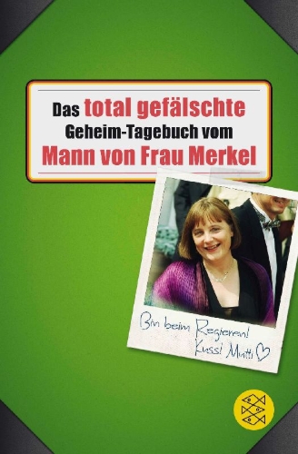 Buchcover und Innenansicht für das Buch: Das total gefälschte Geheim-Tagebuch vom Mann von Frau Merkel