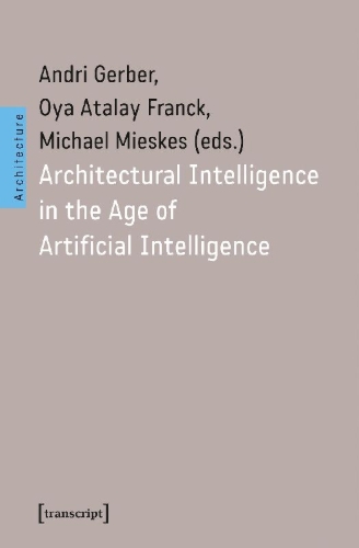 Buchcover und Innenansicht für das Buch: Architectural Intelligence in the Age of Artificial Intelligence