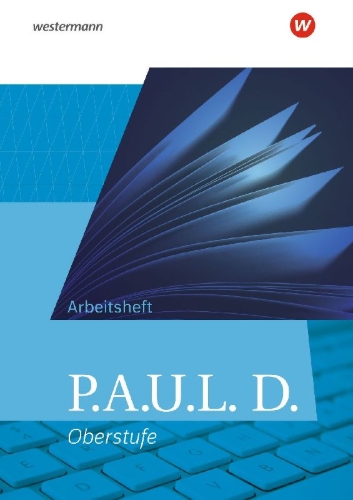 Buchcover und Innenansicht für das Buch: P.A.U.L. D. (Paul). Allgemeine Ausgabe für die Oberstufe. Arbeitsheft