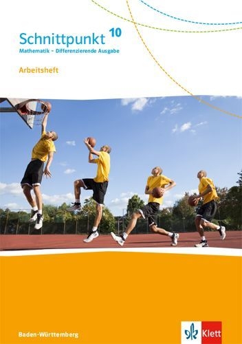 Buchcover und Innenansicht für das Buch: Schnittpunkt Mathematik 10. Differenzierende Ausgabe Baden-Württemberg. Arbeitsheft mit Lösungsheft Klasse 10