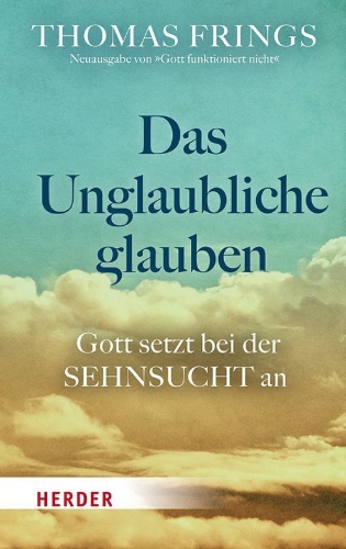 Buchcover und Innenansicht für das Buch: Das Unglaubliche glauben
