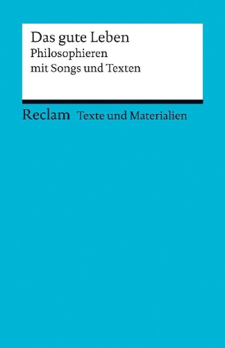 Buchcover und Innenansicht für das Buch: Das gute Leben. Philosophieren mit Songs und Texten